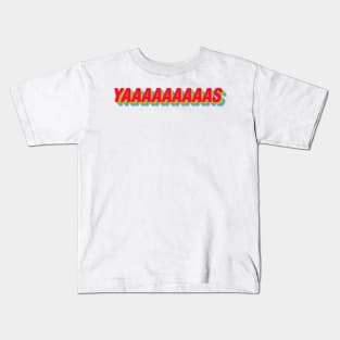 Yaaaaas Kids T-Shirt